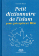 Petit dictionnaire de l'islam pour qui espere en Dieu
