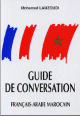 Guide de conversation marocaine, (francais-arabe / marocain)