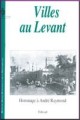Villes au Levant - Hommage a Andre Raymond